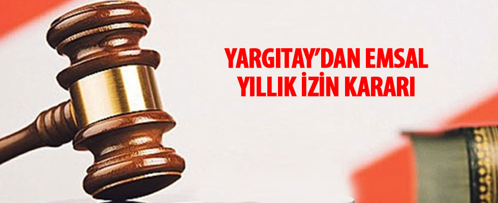 18 yılda 23 günlük yıllık izin Yargıtay'a takıldı