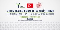 SAĞLIK TURİZMİ - Balkan İş Dünyası Tekirdağ'da Buluşuyor