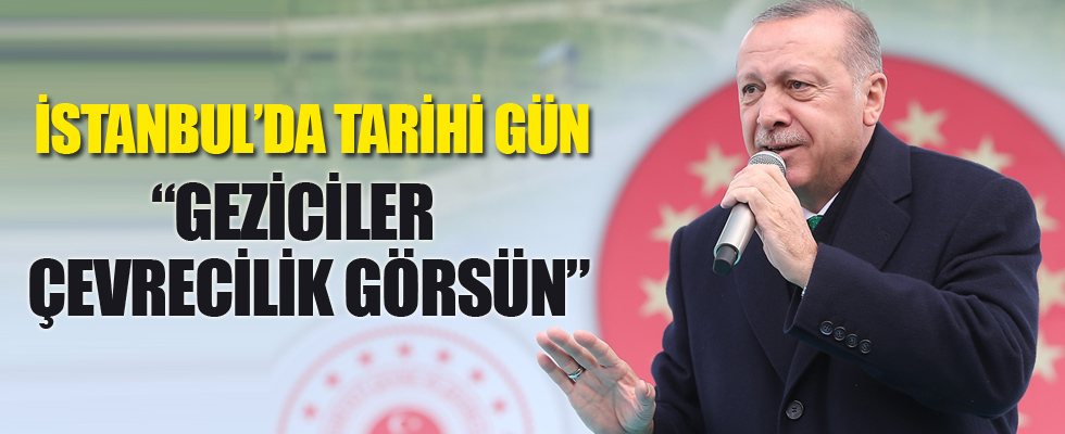 Başkan Erdoğan: Geziciler çevrecilik görsün