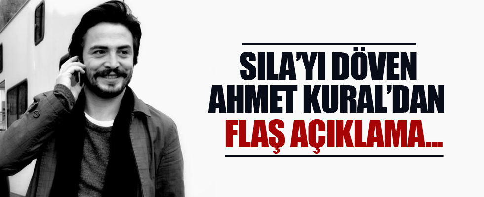 Sıla'yı Döven Ahmet Kural'dan flaş açıklama