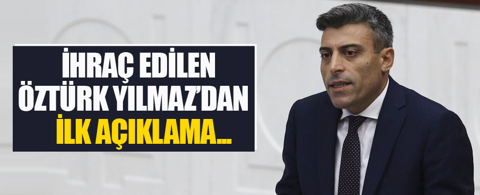 İhraç edilen Öztürk Yılmaz'dan ilk açıklama
