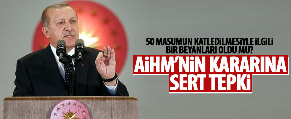 Cumhurbaşkanı Erdoğan'dan AİHM tepki