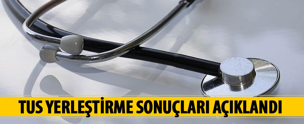 TUS yerleştirme sonuçları açıklandı