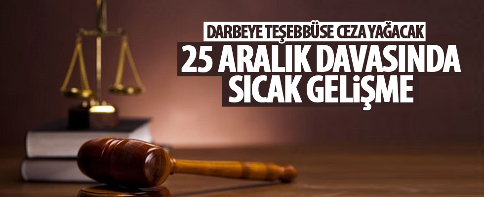 '25 Aralık Darbeye Teşebbüs' davasında mütalaa