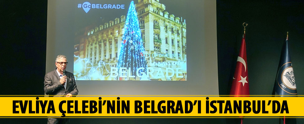'Evliya Çelebi'nin Belgrad'ı' İstanbul'da