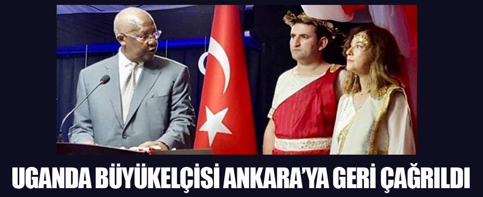 Uganda Büyükelçisi Ankara'ya geri çağrıldı