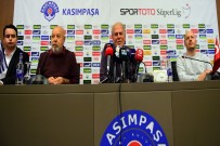 KASIMPAŞA SPOR - 'Fenerbahçe Karşısında Değişik Duygular İçerisinde Olacağım'