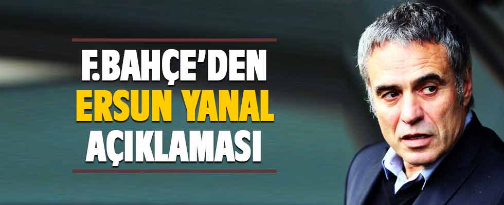 Fenerbahçe'den Ersun Yanal açıklaması