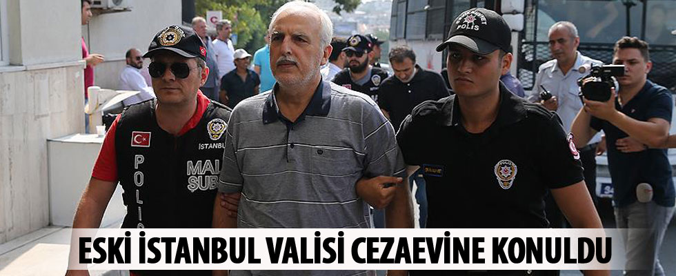 Eski İstanbul Valisi Mutlu Edirne'de cezaevine konuldu
