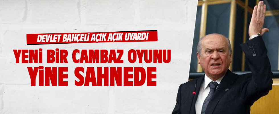 MHP lideri Bahçeli: Yeni bir cambaz oyunu sahnede