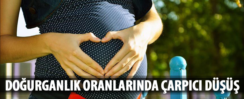 Doğurganlık oranlarında çarpıcı düşüş