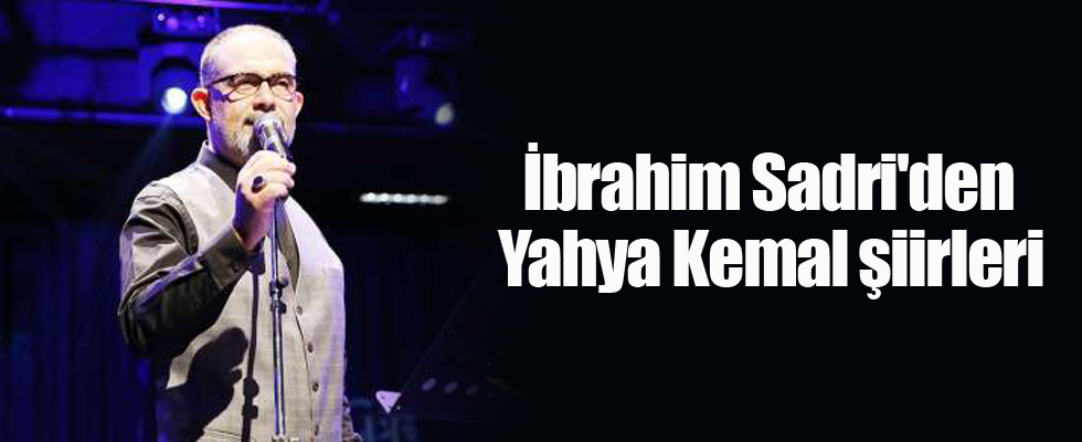 İbrahim Sadri'den Yahya Kemal şiirleri