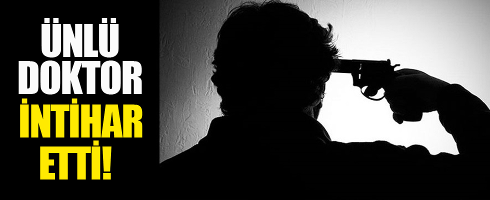 Ünlü doktor intihar etti