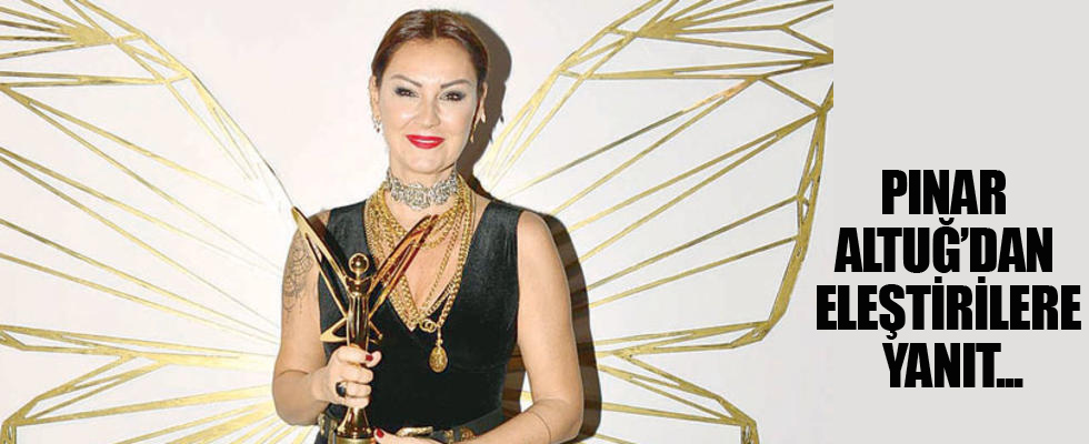 Pınar Altuğ'dan eleştirilere yanıt!