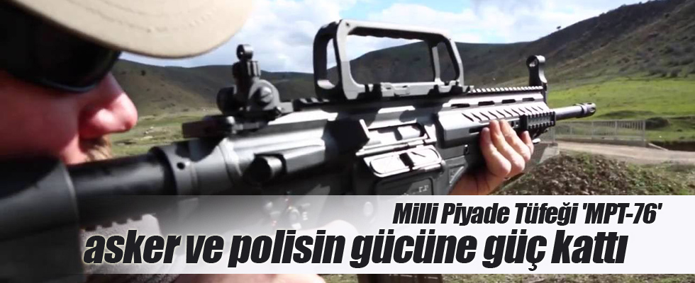 Milli Piyade Tüfeği 'MPT-76' asker ve polisin gücüne güç kattı