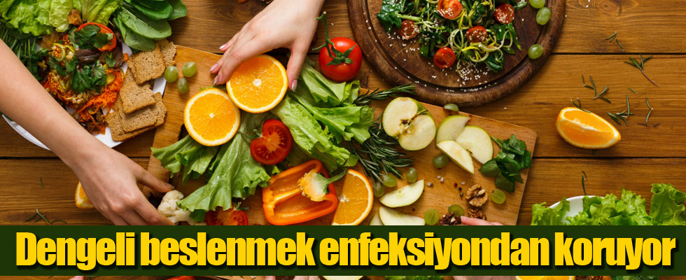 Dengeli beslenmek enfeksiyondan koruyor