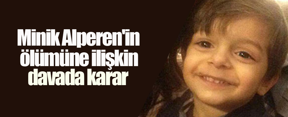 Minik Alperen'in ölümüne ilişkin davada karar