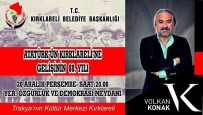 VOLKAN KONAK - Volkan Konak Kırklareli'de Sahne Alacak