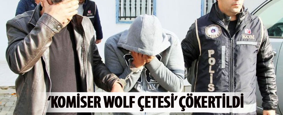 'Komiser Wolf Çetesi'ni İzmir polisi çökertti