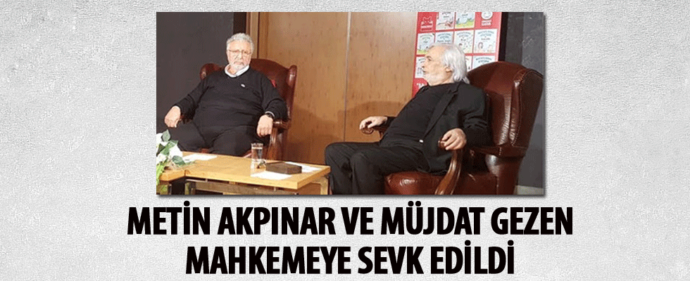 Metin Akpınar ve Müjdat Gezen mahkemeye sevk edildi