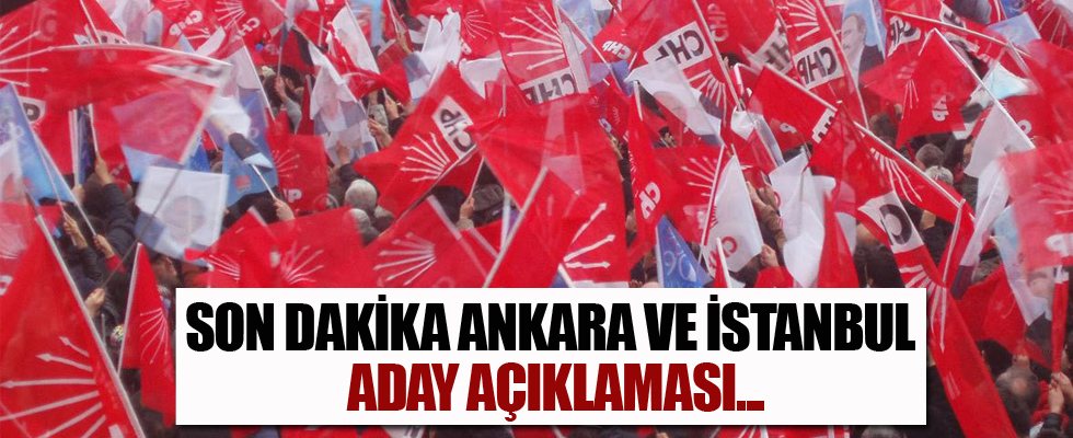 CHP'den İstanbul ve Ankara adaylarıyla ilgili açıklama