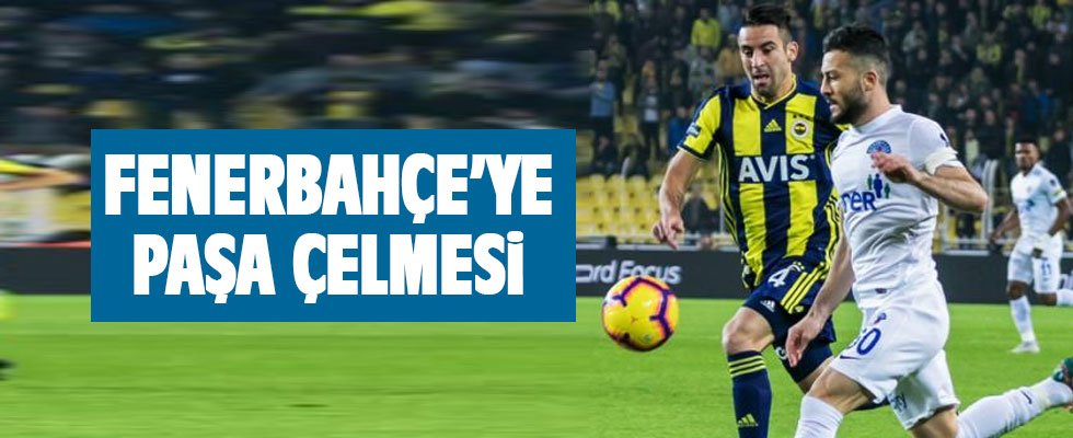 Fenerbahçe'ye Paşa çelmesi!