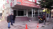 ÇETIN ARıK - Kayseri'de CHP İlçe Başkanlığına Zarar Verildi