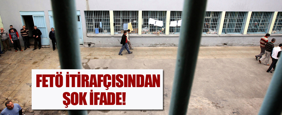 FETÖ itirafçısından şok ifade