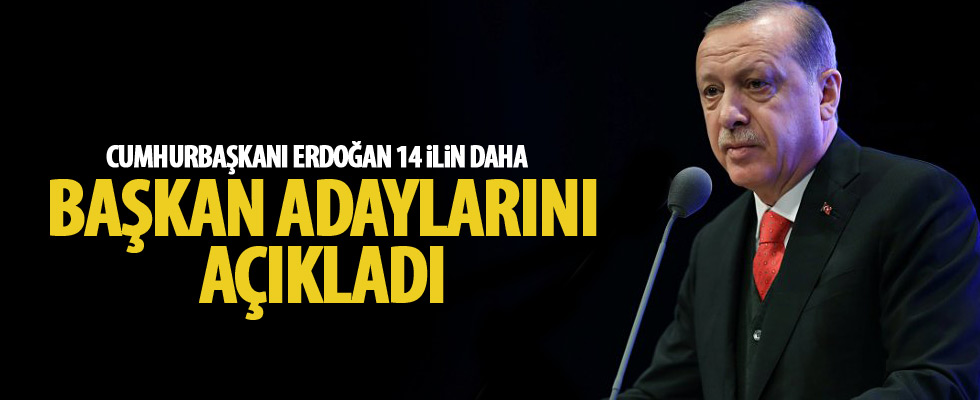 Cumhurbaşkanı Erdoğan başkan adaylarını açıkladı