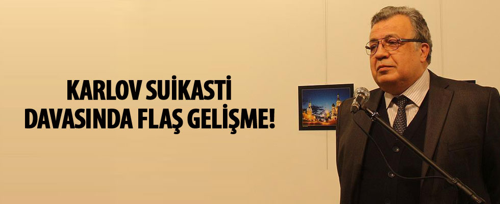 Karlov suikastı davasında flaş gelişme!