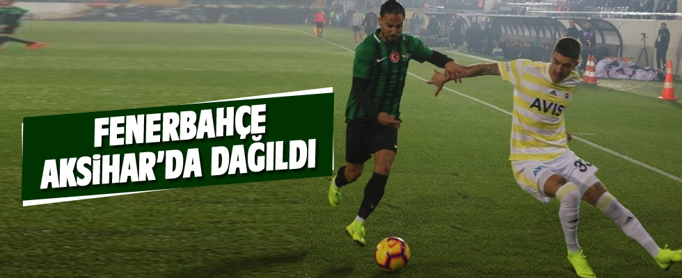 Fenerbahçe Akhisar'da dağıldı!