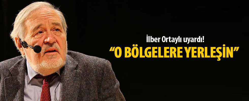 Ortaylı'dan 'kırsal bölgelere yerleşin' önerisi