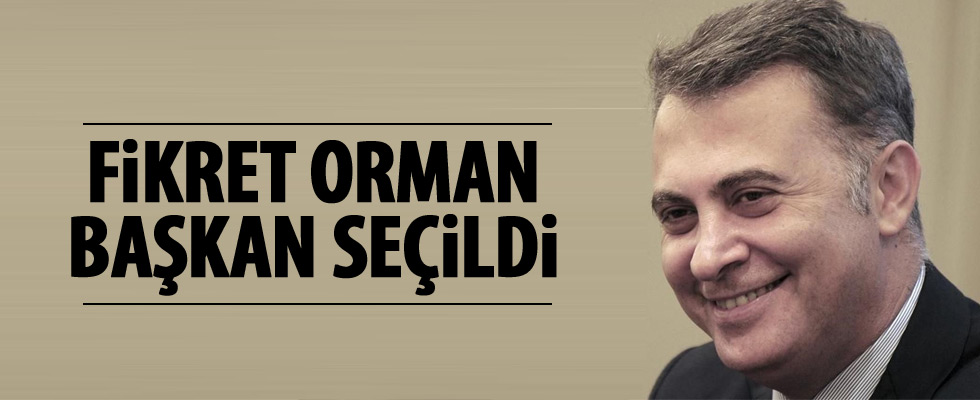 Yeni başkan Fikret Orman oldu