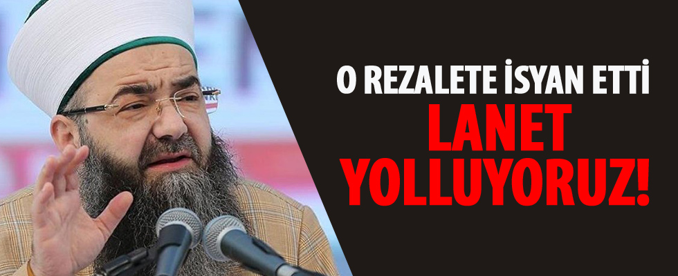 Cübbeli de o rezalete isyan etti