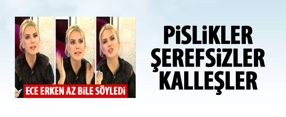 Ece Erken'den sert sözler: Kalleşler, şerefsizler