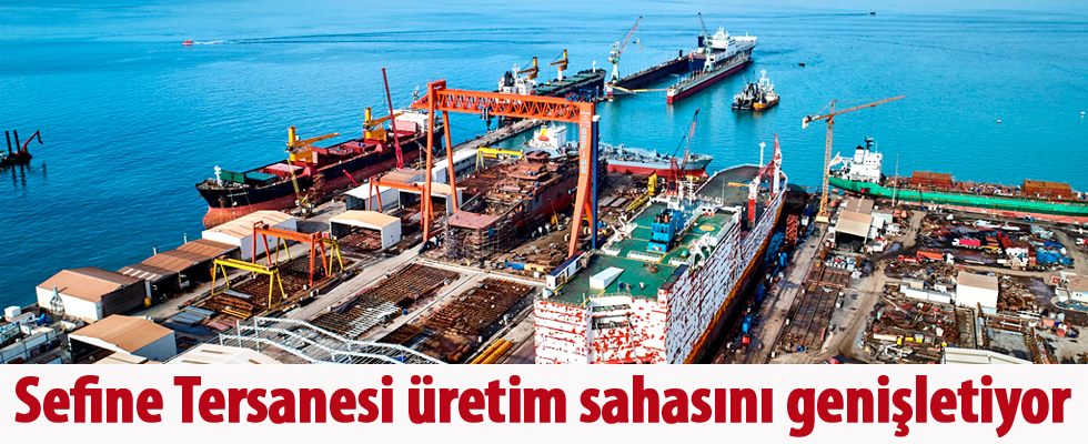 Sefine Tersanesi üretim sahasını genişletiyor