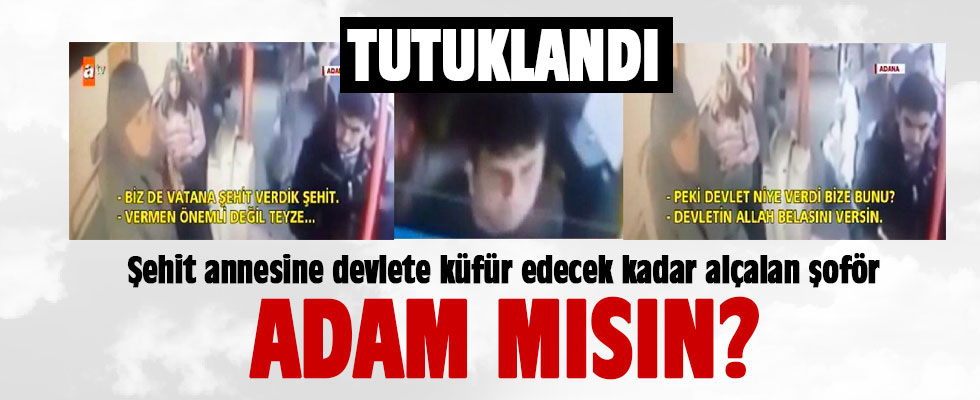 Şehit annesine hakaret eden şoför tutuklandı