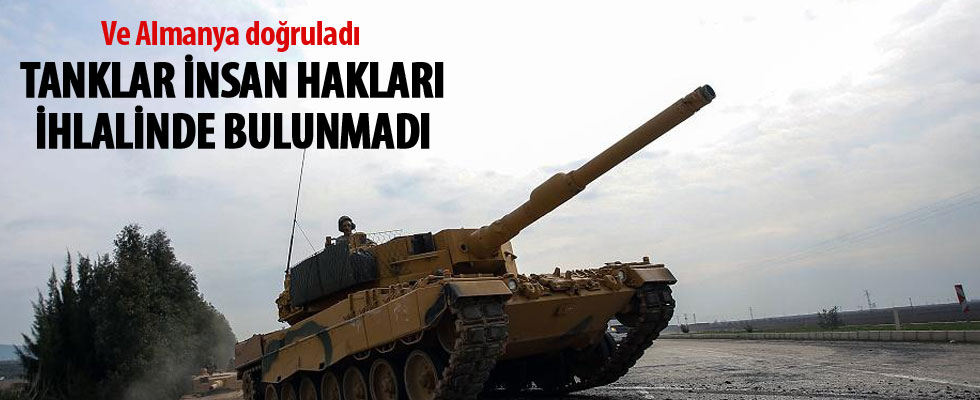 Ve Almanya doğruladı: Tanklar insan hakları ihlalinde bulunmadı