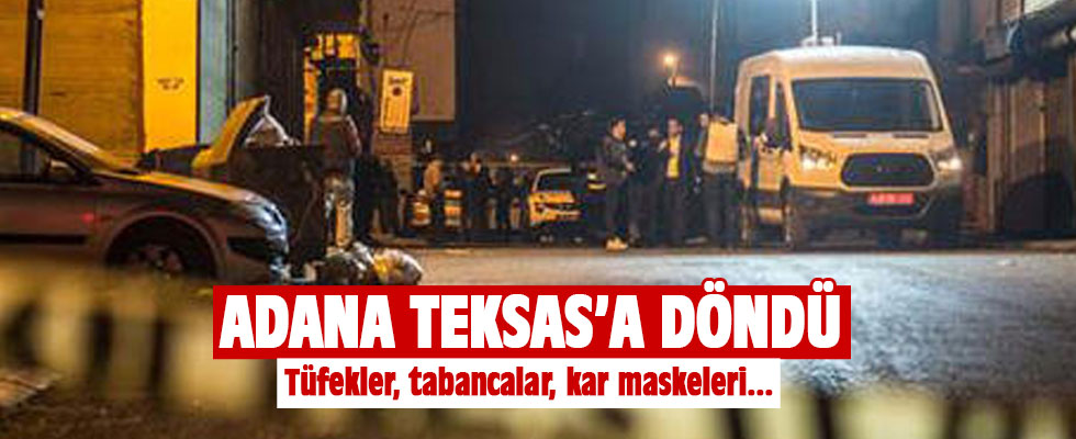 Adana Teksas gibi...