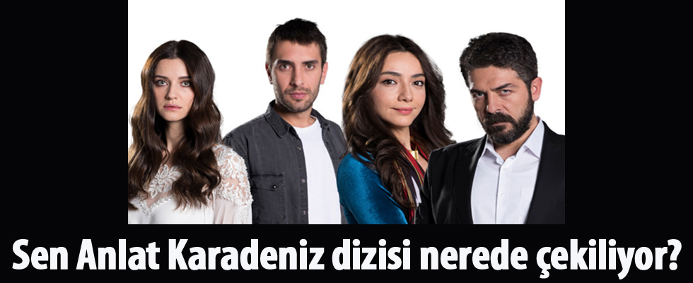 Sen Anlat Karadeniz dizisi nerede çekiliyor?
