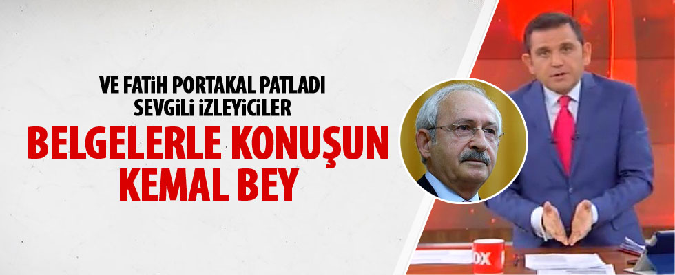 Fatih Portakal: Belgelerle konuş Kılıçdaroğlu
