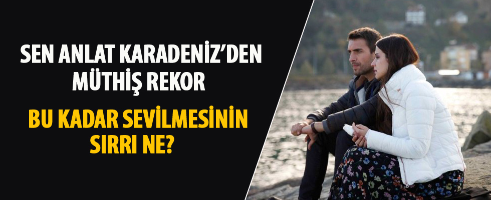 'Sen Anlat Karadeniz'den müthiş rekor