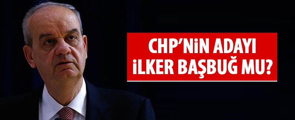 CHP'nin adayı İlker Başbuğ mu olacak?