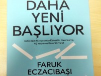 FARUK ECZACıBAŞı - Faruk Eczacıbaşı'nın 'Daha Yeni Başlıyor' Kitabı Çıktı