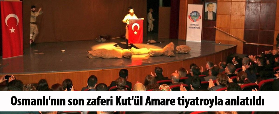 Osmanlı'nın son zaferi Kut'ül Amare tiyatroyla anlatıldı