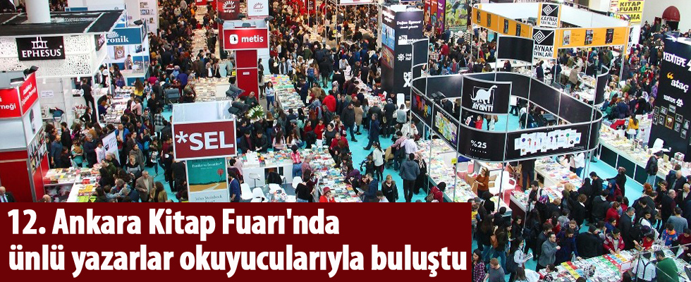 12. Ankara Kitap Fuarı'nda ünlü yazarlar okuyucularıyla buluştu