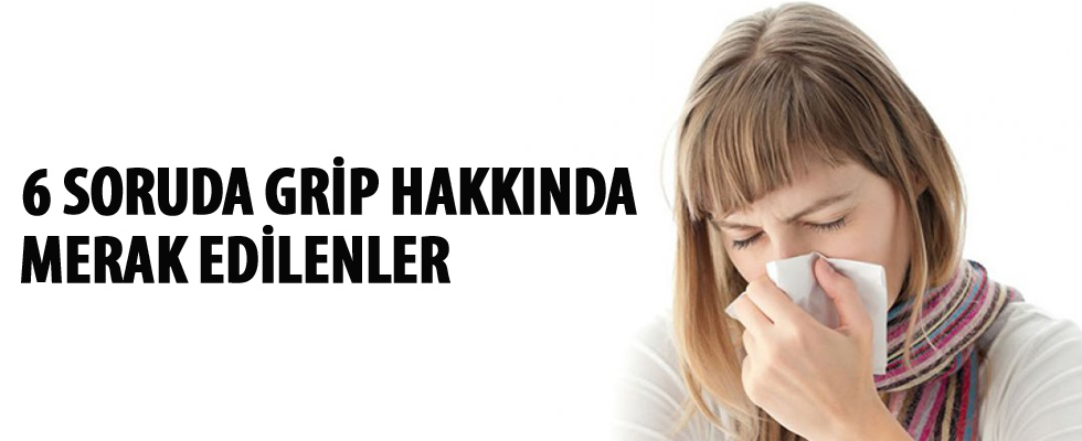 6 soruda grip hakkında merak edilenler