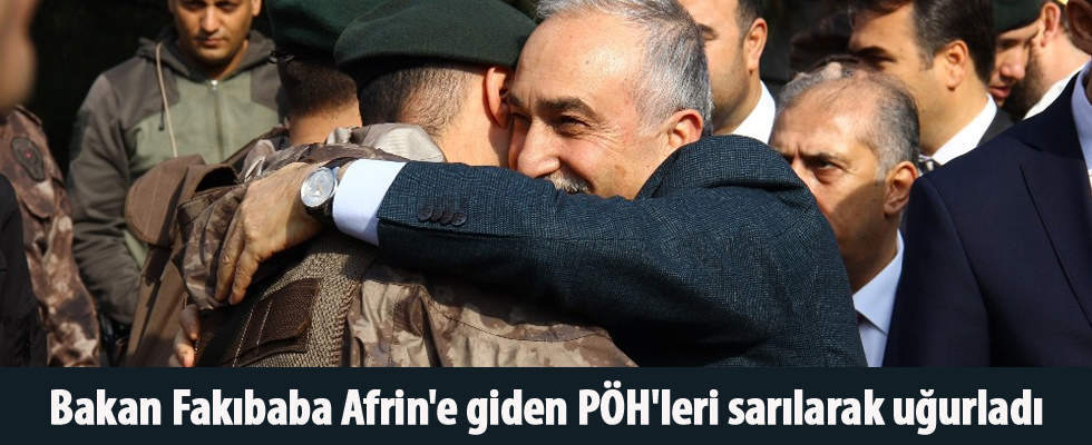 Bakan Fakıbaba Afrin'e giden PÖH'leri sarılarak uğurladı