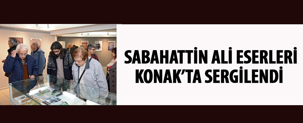 Sabahattin Ali Eserleri Konak'ta sergilendi