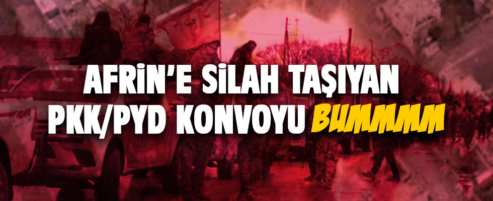 Afrin'e giden 40 araçlık terör konvoyu vuruldu!